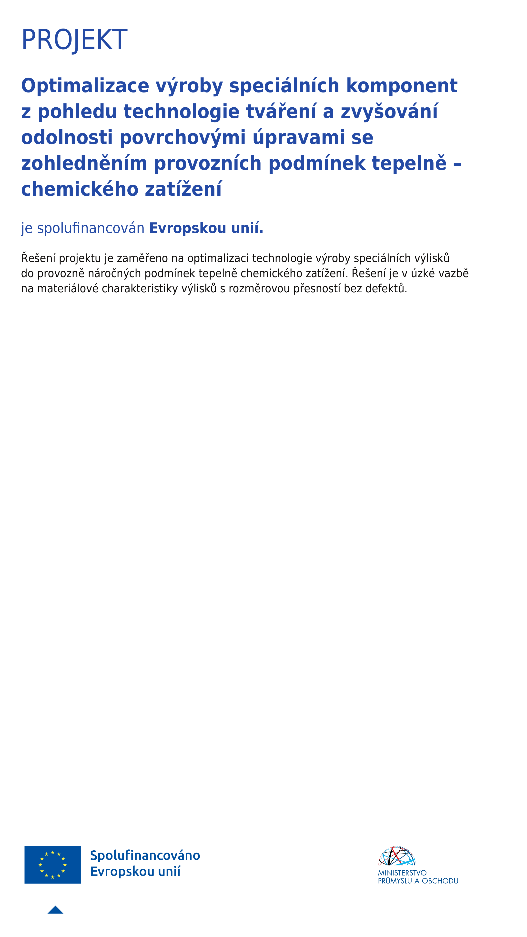 Optimalizace výroby speciálních komponent z pohledu technologie tváření a zvyšování odolnosti povrchovými úpravami se zohledněním provozních podmínek tepelně – chemického zatížení
